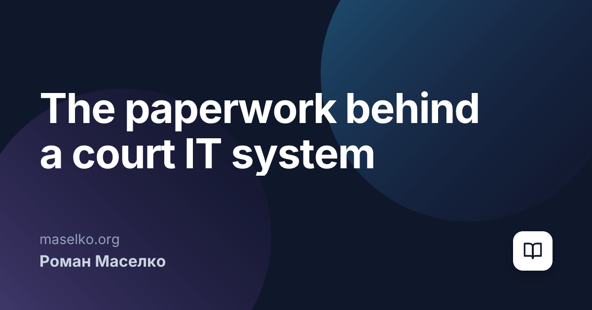 The paperwork behind a court IT system